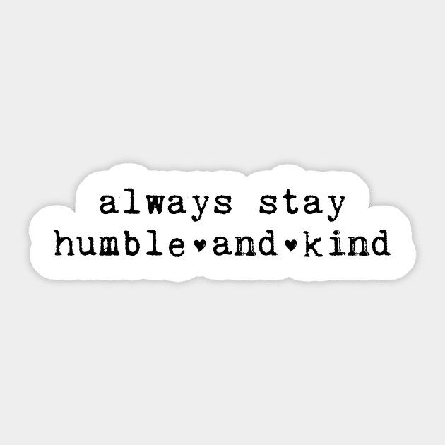 Always Stay Humble And Kind Sticker by walkbyfaith